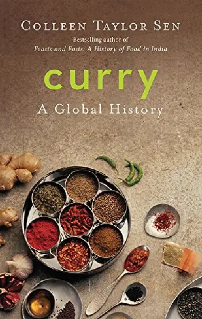 Curry: A Global History by Colleen Taylor Sen