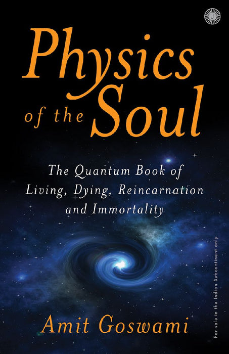 Physics of the Soul by Amit Goswami
