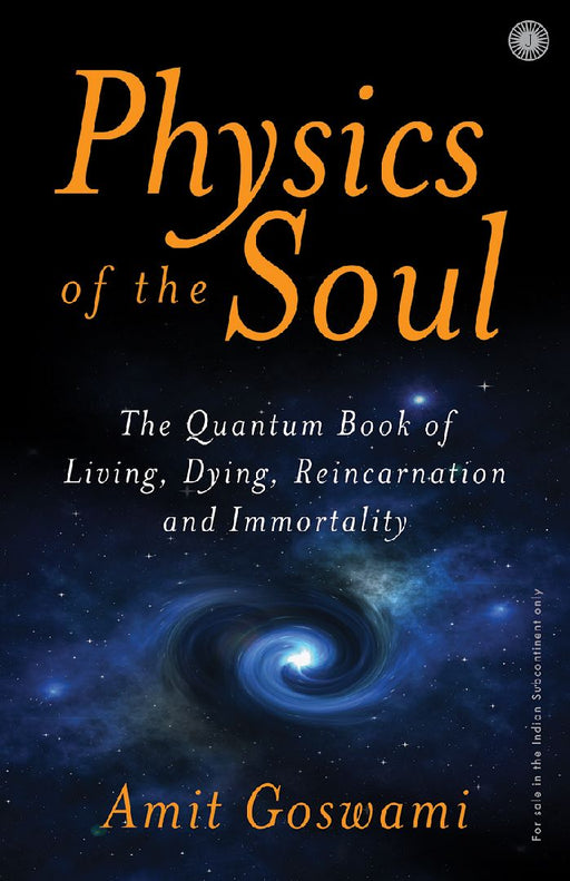 Physics of the Soul by Amit Goswami