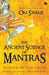 The Ancient Science of Mantras: Wisdom of the Sages by Om Swami