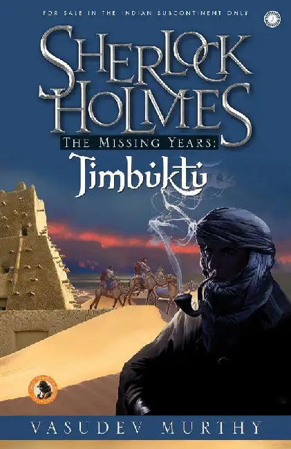 Sherlock Holmes The Missing Years: Timbuktu by Vasudev Murthy