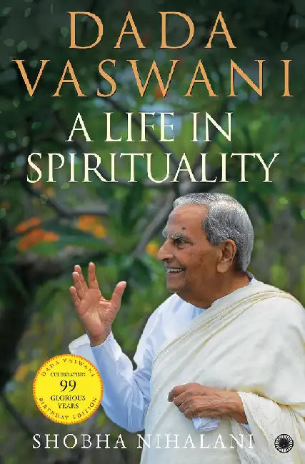 Dada Vaswani: A Life In Spirituality by Shobha Nihalani