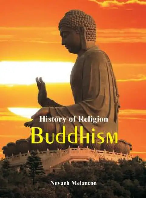 History of Religion: Buddhism by Nevaeh Melancon