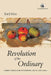 Revolution of the Ordinary: Literary Studies after Wittgensttein, Austin and Cavell by Toril Moi