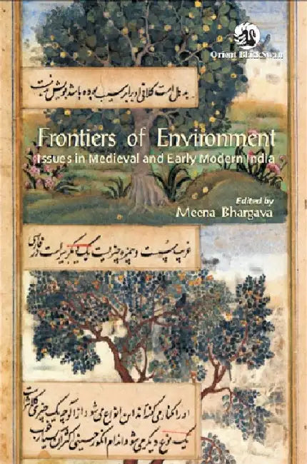 Frontiers of Environment: Issues in Medieval and Early Modern India by Meena Bhargava