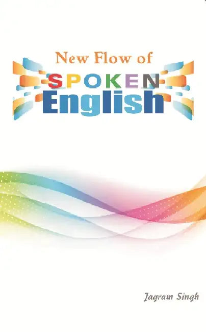 New Flow of Spoken English by Jagram Singh