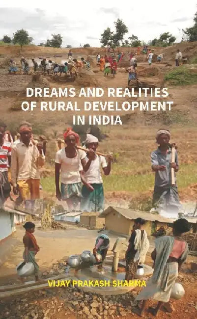 Dreams and Realities of Rural Development In India by Vijay Prakash Sharma