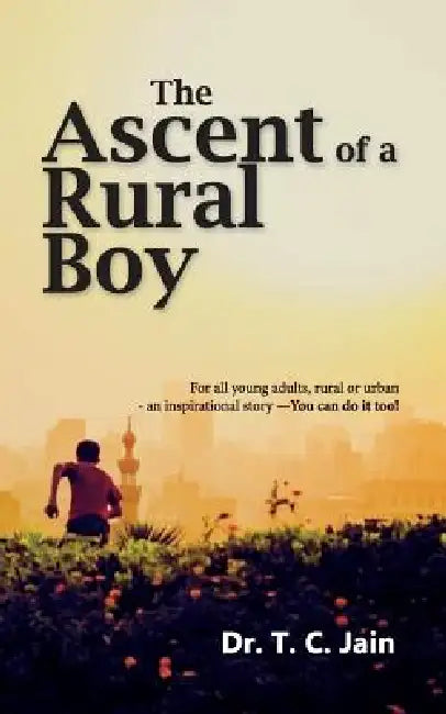 The Ascent of a Rural Boy by T. C. Jain