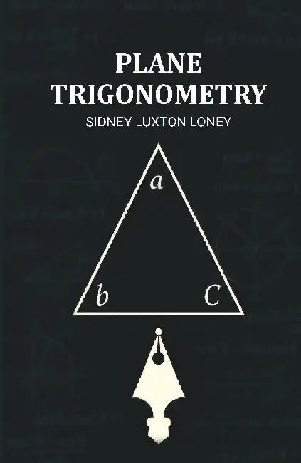 Plane Trigonometry by Sidney Luxton Loney