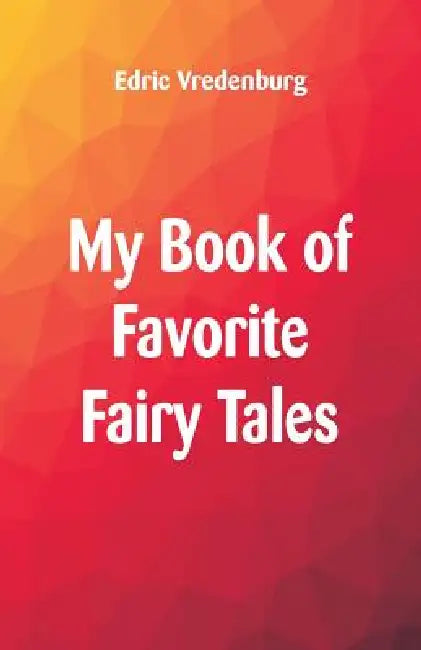 My Book of Favorite Fairy Tales by Edric Vredenburg