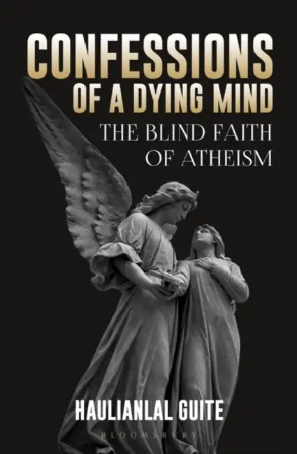 Confessions of a Dying Mind: The Blind Faith Of Atheism by Wonder House Books