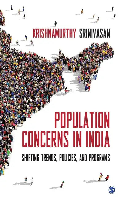 Population Concerns in India: Shifting Trends Policies and Programs by Krishnamurthy Srinivasan, Srinivasan