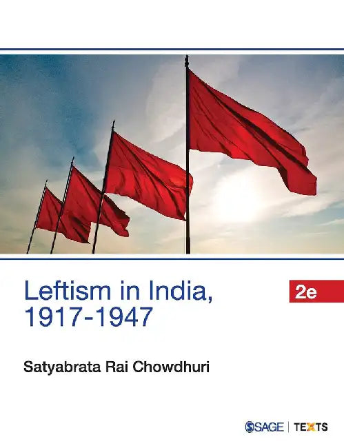 Leftism in India 1917–1947 by Late Satyabrata Rai Chowdhuri, Satyabrata Rai Chowdhuri