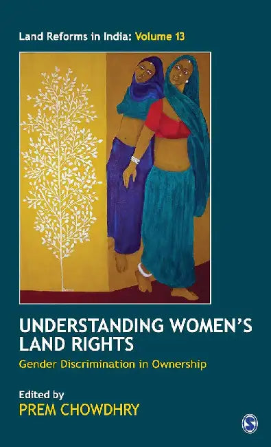 Understanding Women’s Land Rights: Gender Discrimination in Ownership by Prem Chowdhry
