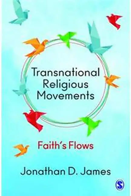 Transnational Religious Movements: Faith’s Flows by Jonathan D. James