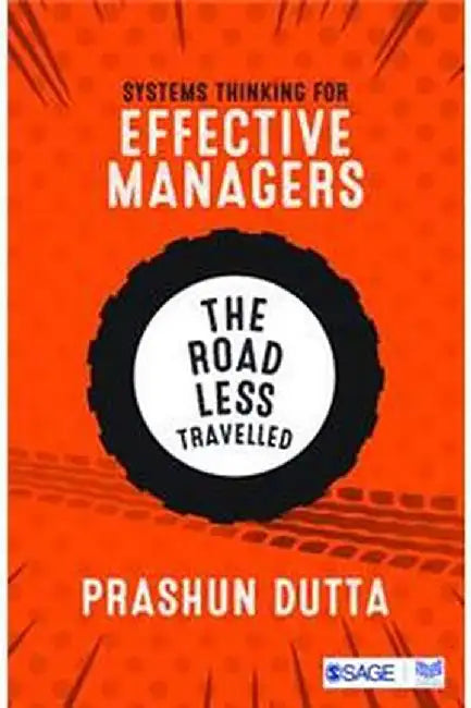Systems Thinking for Effective Managers: The Road Less Travelled by Prashun Dutta