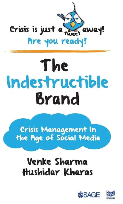 The Indestructible Brand: Crisis Management in the Age of Social Media by Hushidar Kharas, Venke Sharma