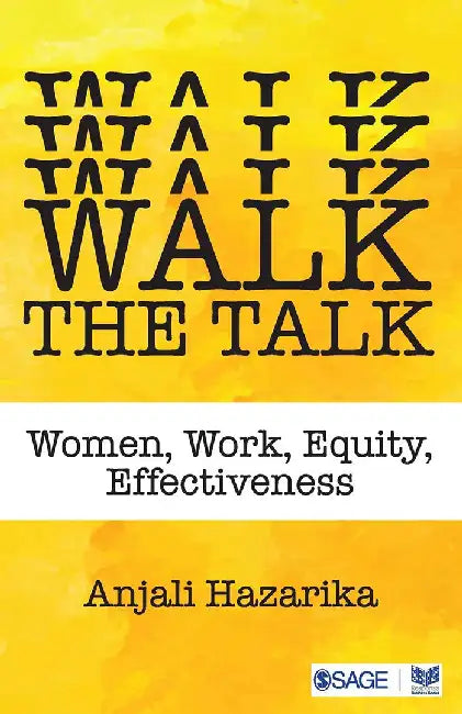 Walk the Talk: Women Work Equity Effectiveness by Anjali Hazarika