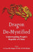 Dragon De-Mystified: Understanding People's Republic of China by P. K. Singh