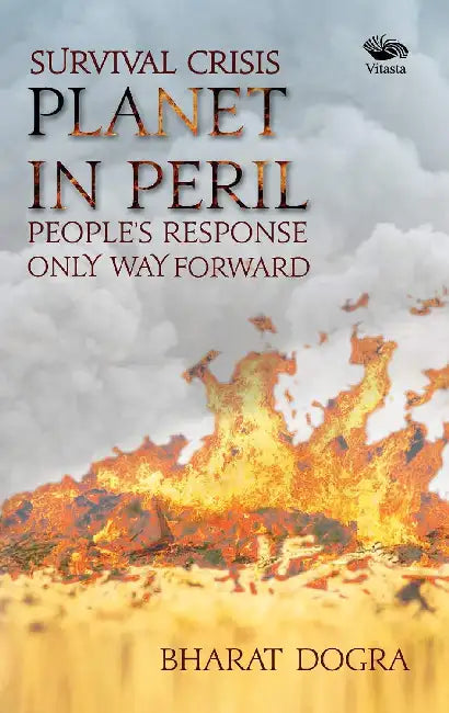Survival Crisis Planet In Peril by Bharat Dogra