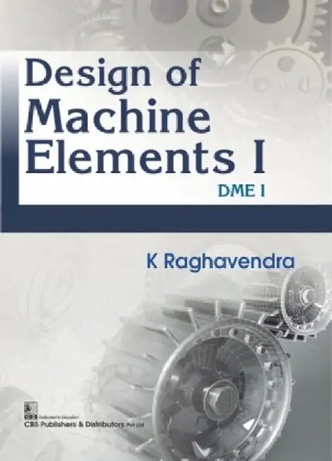 Design of Machine Elements I: Dme I by K. Raghavendra