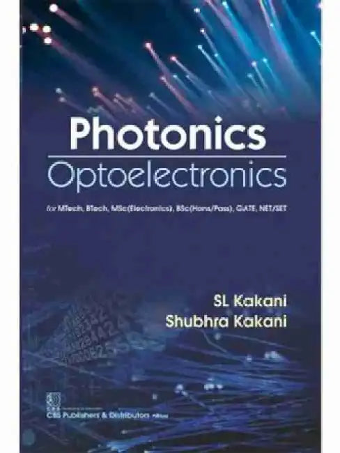Photonics Optoelectronics by S. L. Kakani