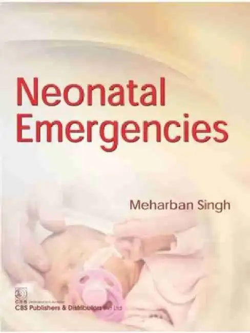 Neonatal Emergencies by Meherban Singh