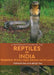A Naturalist’s Guide to the Reptiles of India 