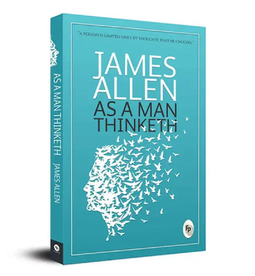 As a Man Thinketh by James Allen