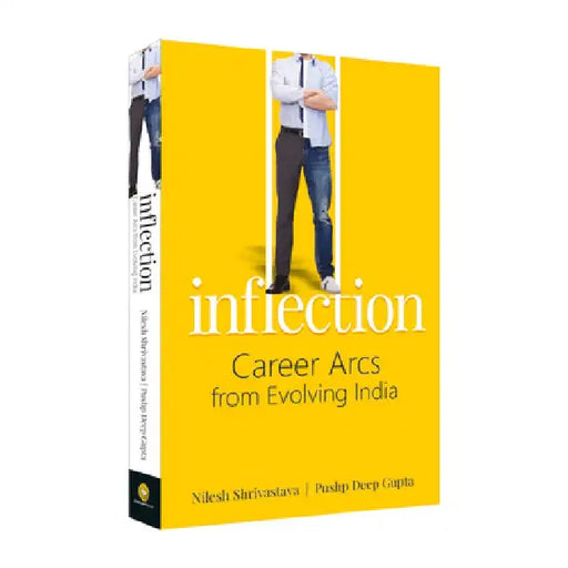 Inflection: Career Arcs from Evolving India by Nilesh Shrivastava
