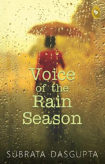 Voice of the Rain Season by Subrata Dasgupta