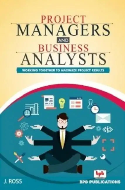 Project Managers And Business Analysts by J. Ross