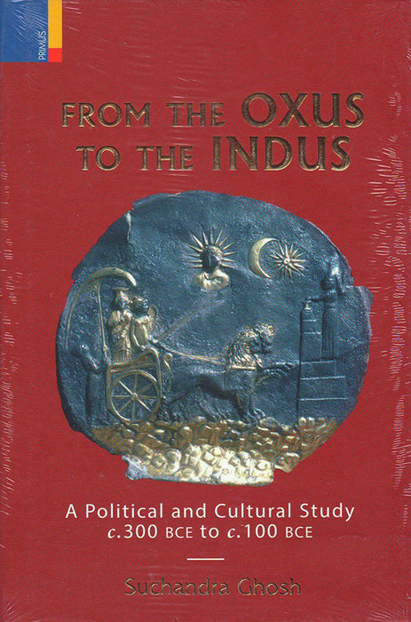 From the Oxus to The Indus by Suchandra Ghosh