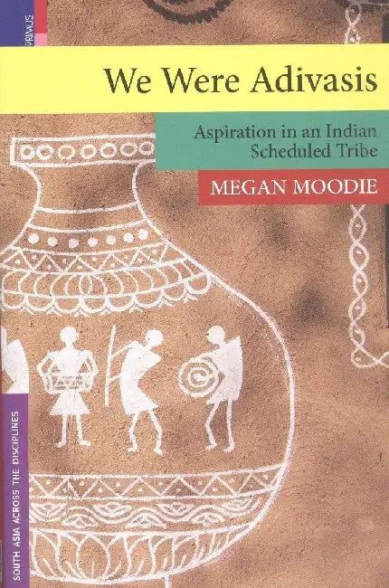 We Were Adivasis by Megan Moodie