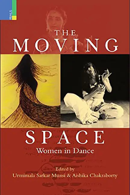 The Moving Space: Women in Dance by Urmimala Sarkar Munsi
