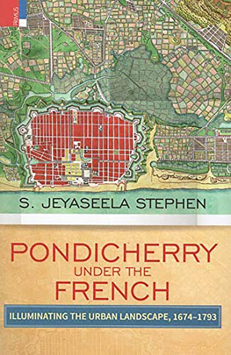 Pondicherry Under the French: Illuminating the Urban Landscape, 1674-1793