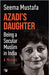 Azadi's Daughter: A Memoir (A Secular Muslim In India) by Seema Mustafa