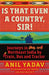 Is That Even A Country, Sir? Journeys In The Northeast By Train, Bus And Tractor by Anil Yadav
