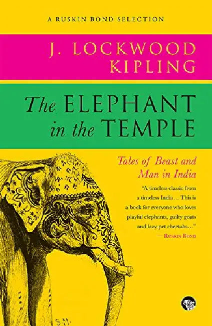 The Elephant In The Temple: Tales Of Beast And Man In India by John Lockwood Kipling