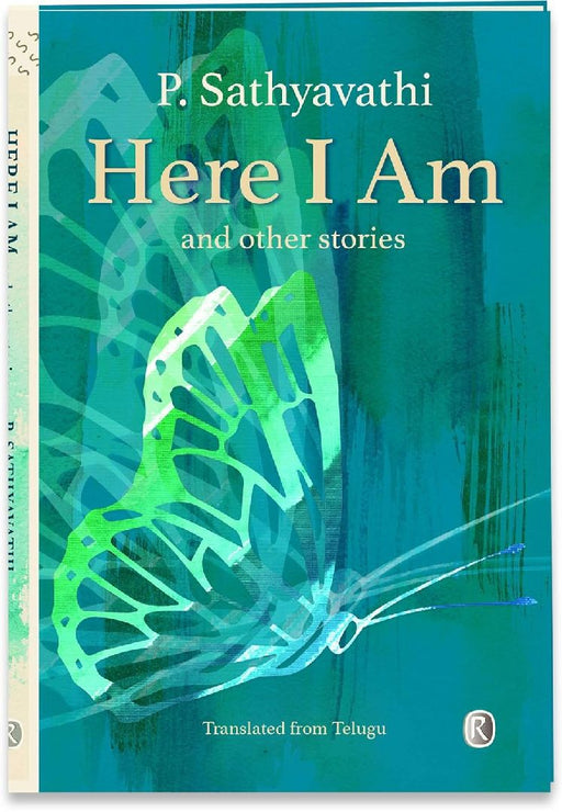 Here I Am And Other Stories by P. Sathyavathi