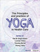 The Principles and Practice of Yoga in Health Care by Lorenzo Cohen, Sat Bir Singh Khalsa, Shirley Telles