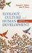 Ecology Culture and Human Development: Lessons for Adivasi Education by John W. Berry, Ramesh Chandra Mishra