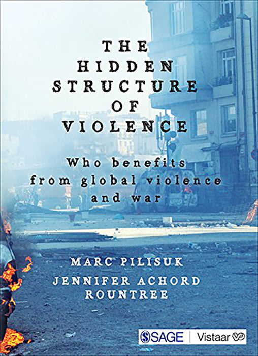 The Hidden Structure of Violence: Who Benefits from Global Violence and War