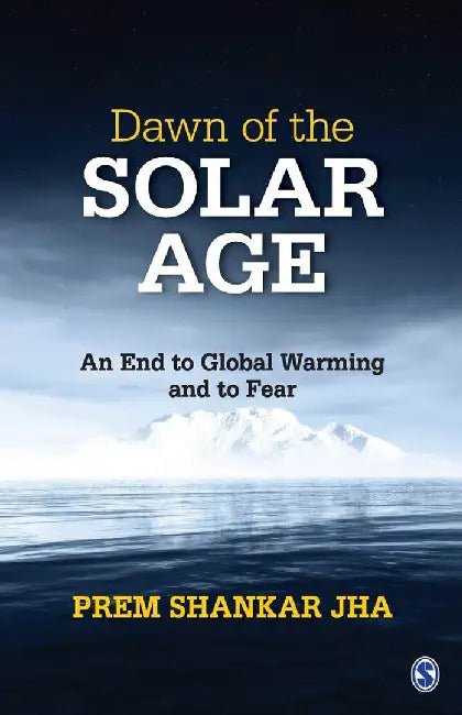 Dawn of the Solar Age: An End to Global Warming and to Fear by Prem Shankar Jha