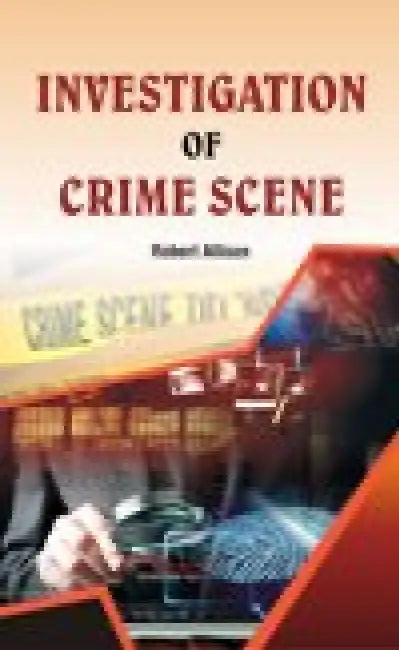 Investigation Of Crime Scence  by Robert Allison