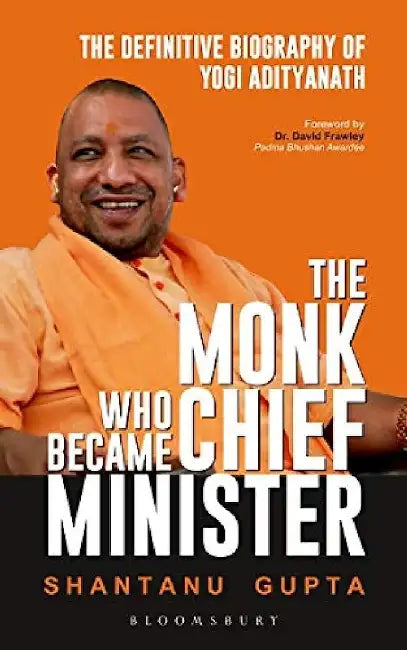 The Monk Who Became Chief Minister by Shantanu Gupta