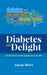 Diabetes With Delight: A Joyful Guide To Managing Diabetes In India by Anoop Misra