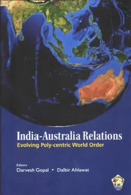 India- Australia Relations: Evolving Poly- centric World Order by Abdullah Saeed