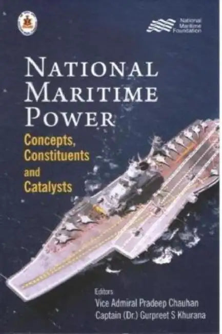 National Maritime Power: Concepts Constituents and Catalysts by Pradeep Chauhan