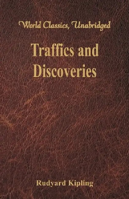 Traffics and Discoveries (World Classics, Unabridged) by Rudyard Kipling